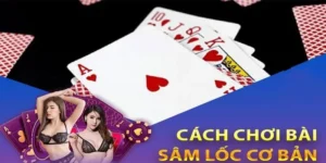 Cách Chơi Sâm Lốc Nhà Cái S666 Dễ Hiểu Cho Người Mới