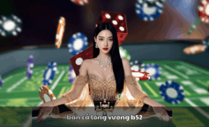 Bắn cá long vương b52
