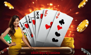 Cách đọc vị casino