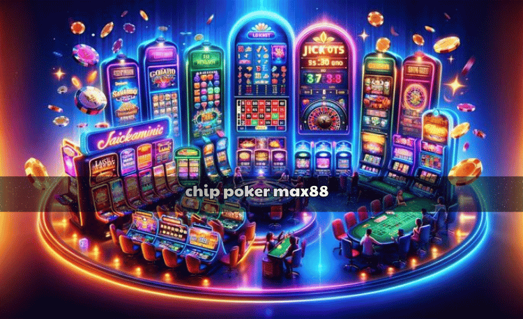 Chip poker Max88